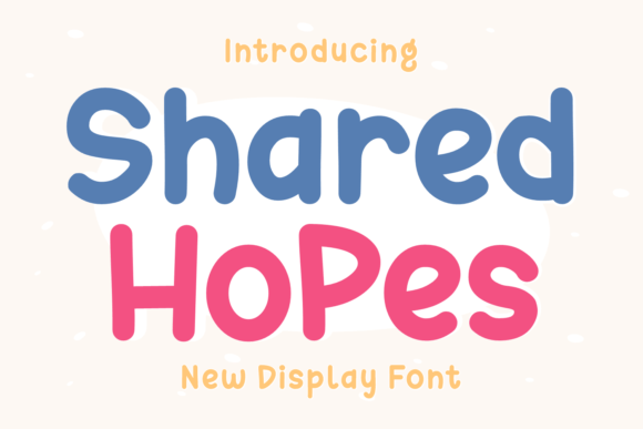 Shared Hopes: A Playful Display Font That Makes Campaigns Click
